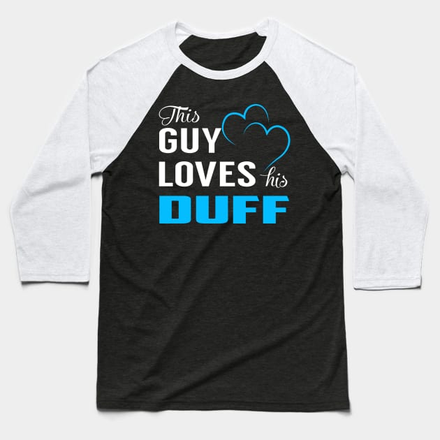 This Guy Loves His DUFF Baseball T-Shirt by TrudiWinogradqa